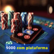 9000 com plataforma